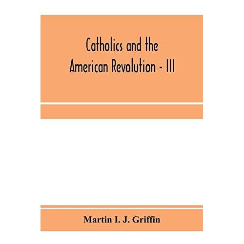Catholics And The American Revolution - Iii