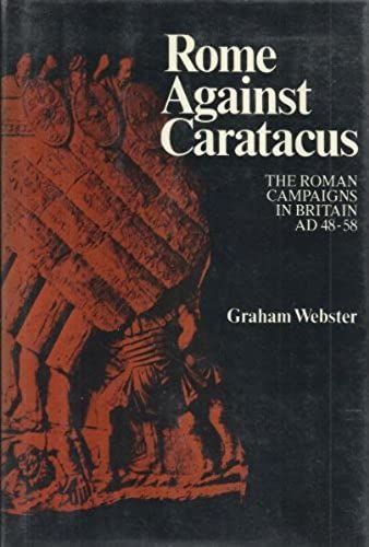 Rome Against Caratacus The Roman Campaigns In Britain 48-58