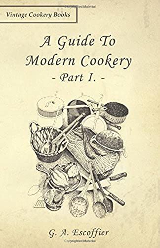 A Guide To Modern Cookery - Part I