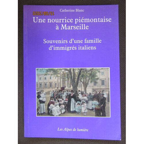 Une Nourrice Piémontaise A Marseille // Catherine Blanc / Les Alpes De Lumière N° 148