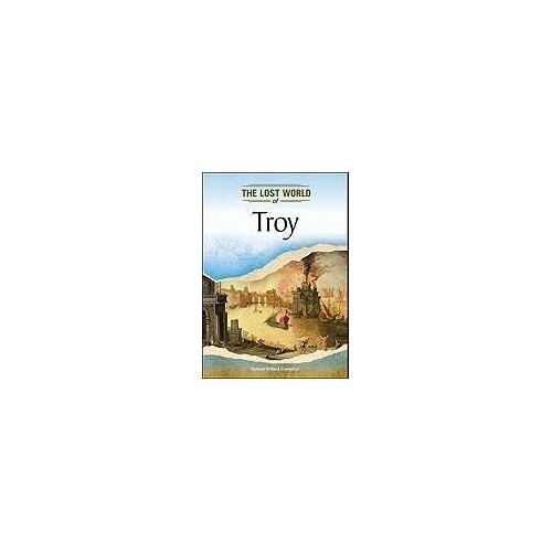 Troy (Lost Worlds And Mysterious Civilizations)