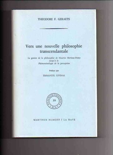 Vers Une Nouvelle Philosophie Transcendentale: La Genese De La Philosophie De Maurice Merleau-Ponty Jusqu'a La "Phenomenologie De La Perception"