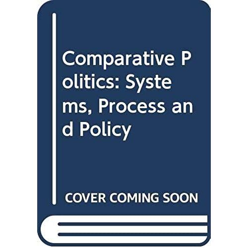 Comparative Politics: System, Process, And Policy