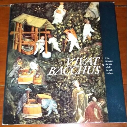 Vivat Bacchus: A History Of The Vine And Its Wine