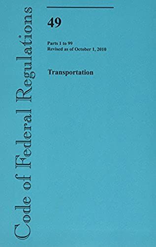 Code Of Federal Regulations, Title 49, Transportation, Pt. 1-99, Revised As Of October 1, 2010