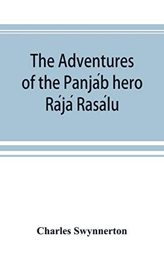 The Adventures Of The Panja¿B Hero Ra¿Ja¿ Rasa¿Lu, And Other Folk-Tales Of The Panja¿B