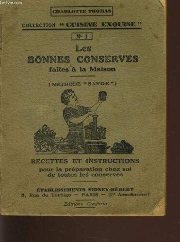 Les Bonnes Conserves Faites À La Maison N°1 - Recettes Et Instructions Pour La Préparation Chez Soi De Toutes Les Conserves
