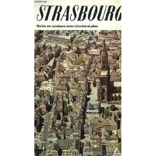 Strasbourg - Guide En Couleurs Avec Circuits Et Plan