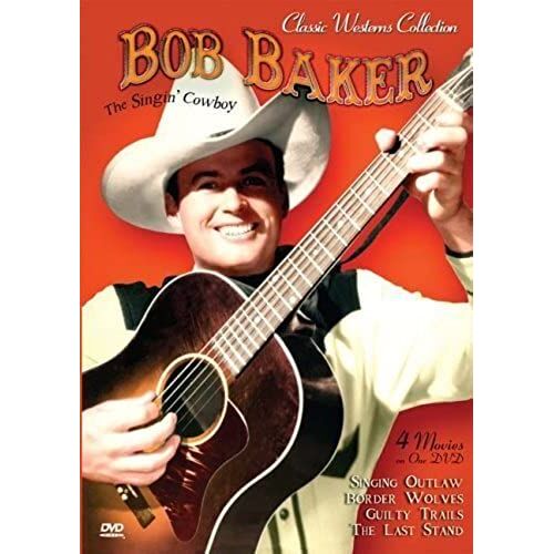 Classic Westerns: Bob Baker Four Feature By Bob Baker