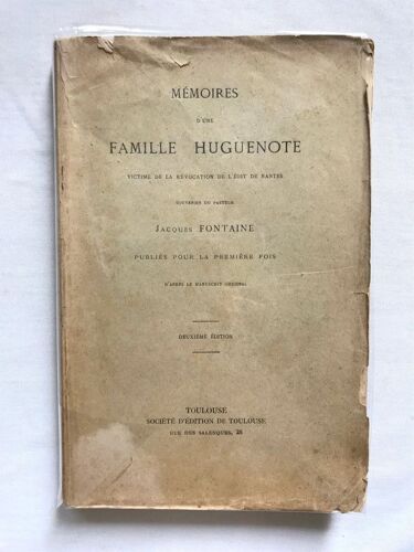 Mémoires D'une Famille Hugenote Victime De La Révocation De L'édit De Nantes - Souvenirs Du Pasteur Jacques Fontaine