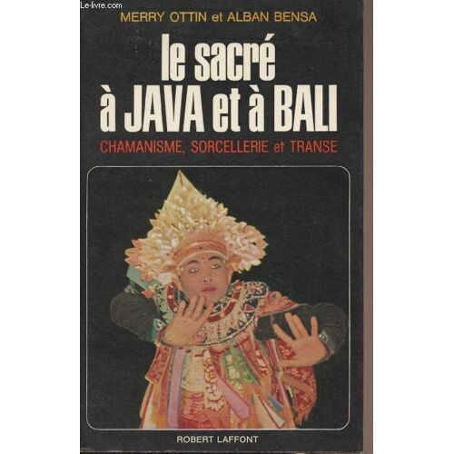 Le Sacré À Java Et À Bali - Chamanisme, Sorcellerie Et Transe
