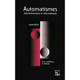 Automatismes Oléo-Hydrauliques & Pneumatiques Bts, Iut, Ecoles D'ingénieurs - Cours, Problèmes & Schémas