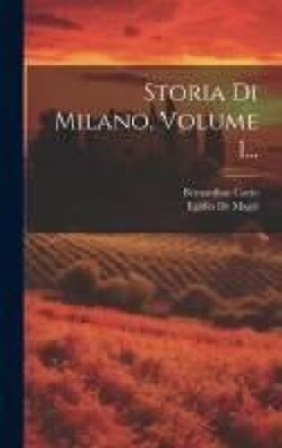 Storia Di Milano, Volume 1...