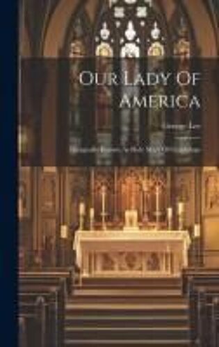 Our Lady Of America: Liturgically Known As Holy Mary Of Guadalupe