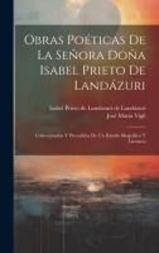 Obras Poéticas De La Señora Doña Isabel Prieto De Landázuri