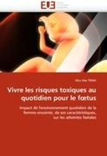 Vivre Les Risques Toxiques Au Quotidien Pour Le F¿Tus