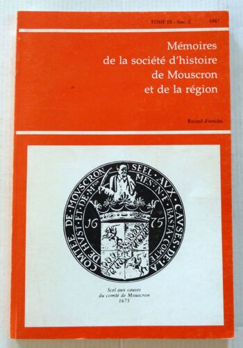 Mémoires De La Société D'histoire De Mouscron Et De La Région Tome Ix-Fasc.2