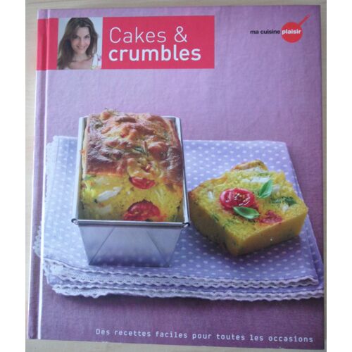 Ma Cuisine Plaisir - Cakes Et Crumbles