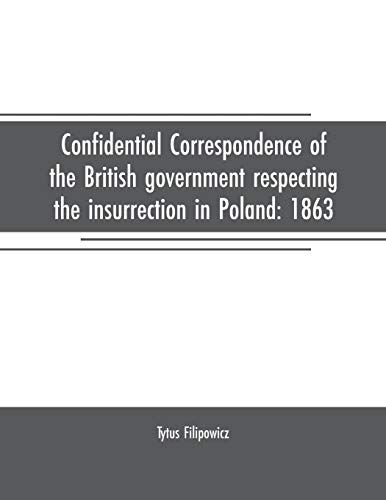 Confidential Correspondence Of The British Government Respecting The Insurrection In Poland