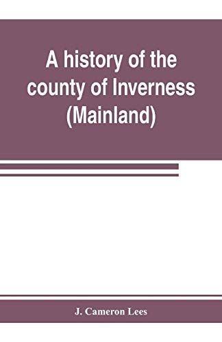 A History Of The County Of Inverness (Mainland)