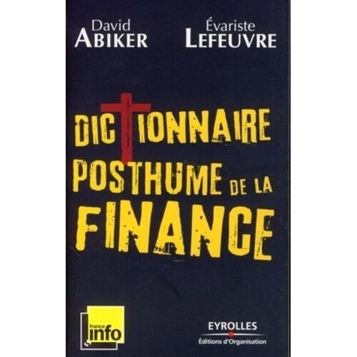 Dictionnaire Posthume De La Finance - Les Gros Maux Qui Ont Fait Kracher Le Monde