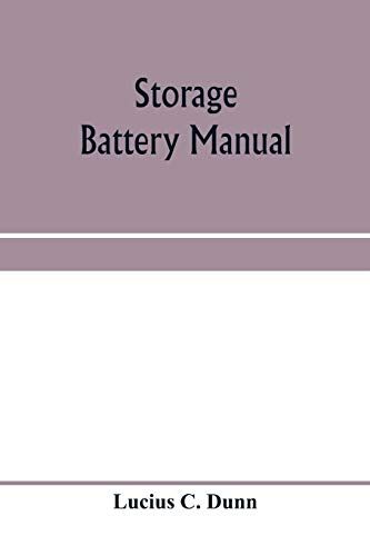 Storage Battery Manual, Including Principles Of Storage Battery Construction And Design, With The Application Of Storage Of Batteries To The Naval Service