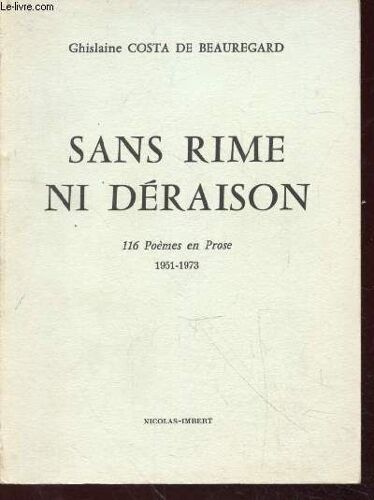 Sans Rime Ni Déraison : 116 Poèmes En Prose 1951-1973 (Avec Envoi D Auteur)