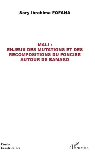 Mali : Enjeux Des Mutations Et Des Recompositions Du Foncier Autour De Bamako