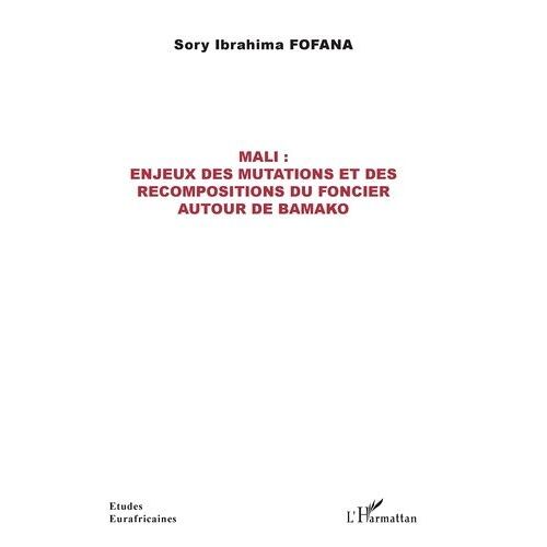 Mali : Enjeux Des Mutations Et Des Recompositions Du Foncier Autour De Bamako