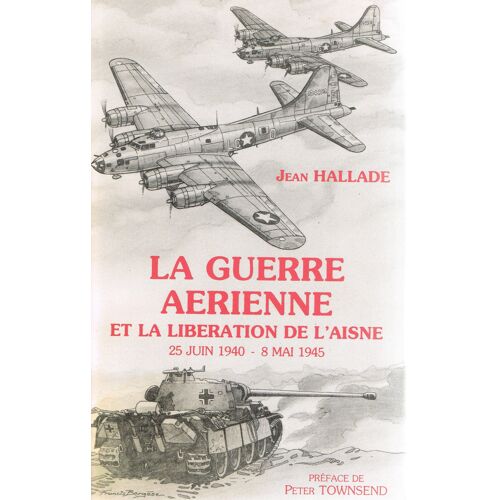 La Guerre Aérienne Et La Libération De L'aisne, 25 Juin 1940 - 8 Mai 1945