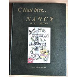 C'était Hier... Nancy Et Ses Environs