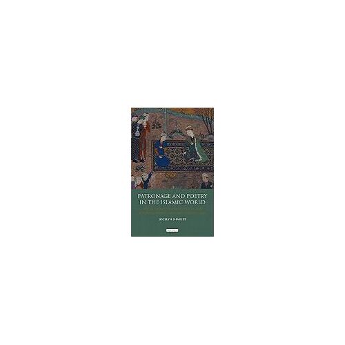 Patronage And Poetry In The Islamic World