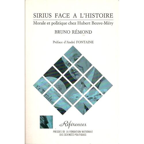 Sirius Face À L'histoire - Morale Et Politique Chez Hubert Beuve-Méry