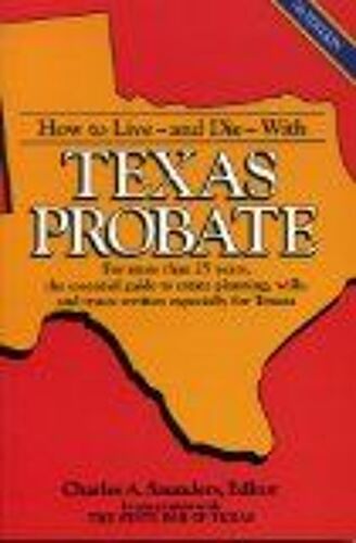 How To Live And Die With Texas Probate How To Live And Die With Texas Probate