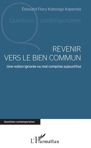 Revenir Vers Le Bien Commun - Une Notion Ignorée Ou Mal Comprise Aujourd'hui