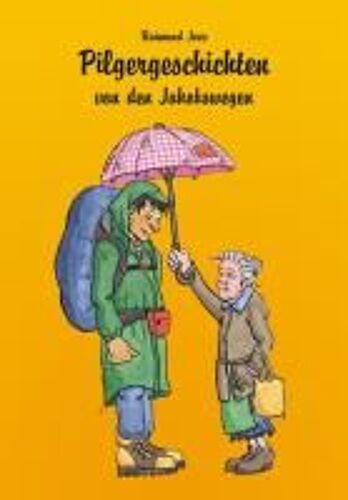 Pilgergeschichten Von Den Jakobswegen
