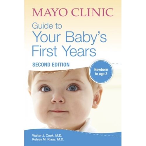 Mayo Clinic Guide To Your Baby's First Years, 2nd Edition