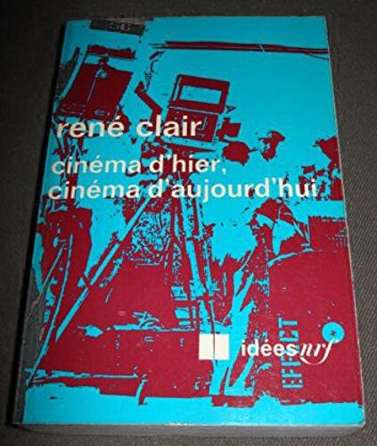 Cinéma D'hier, Cinéma D'aujourd'hui Broché – 1 Janvier 1970 De René Clair