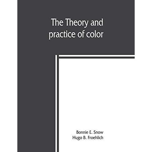 The Theory And Practice Of Color