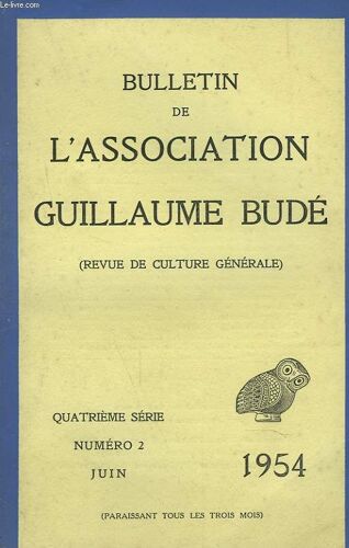 Bulletin De L'association Guillaume Bude. Revue De Culture Generale. N°2, Juin 1954. Andre Ferran Par Marcel Sendrail / Louis Leschi / Assisterons-Nous A L'agonie Des Etudes Latinespar E. De ...