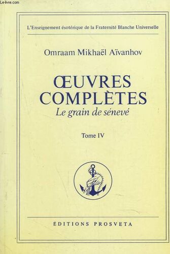 Oeuvres Completes. Tome 4. Le Grain De Seneve.