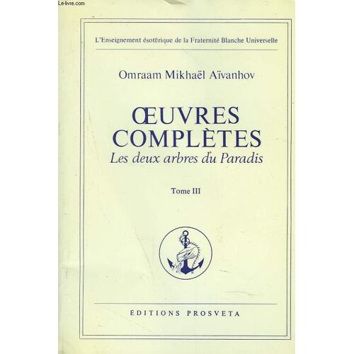 Oeuvres Completes. Tome 3. Les Deux Arbres Du Paradis.