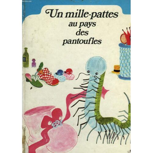 Un Mille-Pattes Au Pays Des Pantoufles