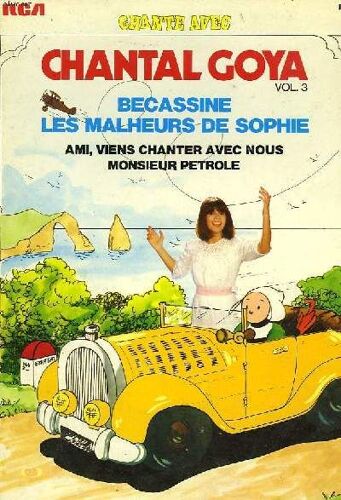 Chante Avec Chantal Goya Volume 3. Becassine /  Les Malheurs De Sophie / Ami, Viens Chanter Avec Nous Monsieur Petrole. + Disque De 45 Tours