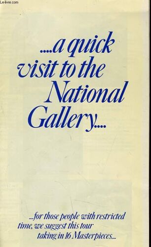 A Quick Visit To The National Gallery...For Those People With Restricted Time, We Suggest This Tour Taking In 16 Masterpièces....