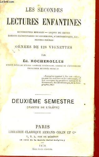Les Secondes Lectures Enfantines : Historiettes Morales - Lecons De Choses - Notions Elementaires De Grammaire, D4arithmetique, Etc. Petites Poesies - Deuxieme Semestre (Partie De L'eleve)