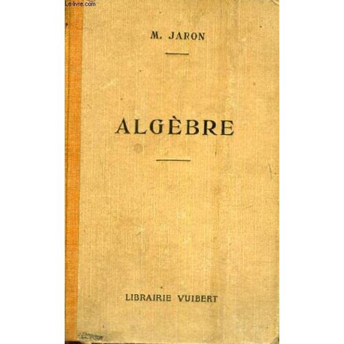 Cours D'algebre A L'usage Des Eleves Des Ecoles Primaires Superieures Programme De 1920 - Deuxieme Edition