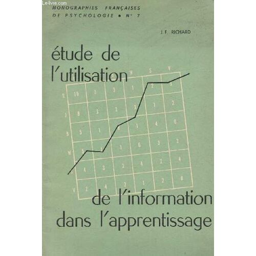 Etude De L Utilisation De L Information Dans L Apprentissage (Collection Monographies Française De Psychologie N°7)