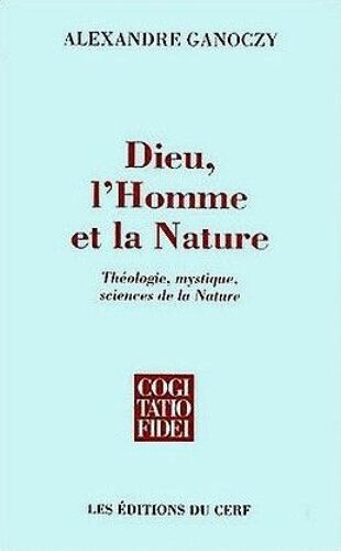 Dieu, L'homme Et La Nature - Théologie, Mystique, Sciences De La Nature