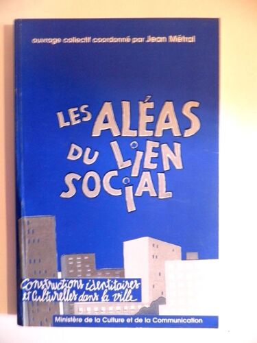 Les Aléas Du Lien Social - Constructions Identitaires Et Culturelles Dans La Ville